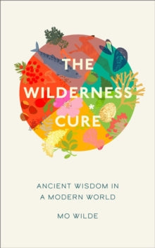 The Wilderness Cure - Mo Wilde (Hardback) 23-06-2022 