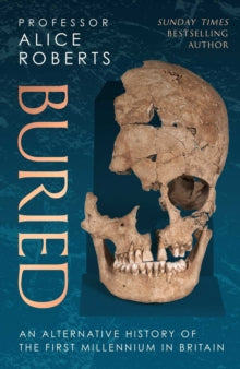 Buried: An alternative history of the first millennium in Britain - Alice Roberts (Hardback) 26-05-2022 