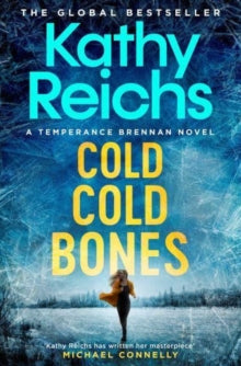 Cold, Cold Bones: The brand new Temperance Brennan thriller - Kathy Reichs (Paperback) 16-03-2023 