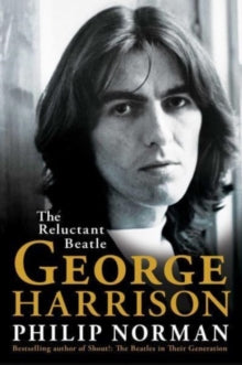 George Harrison: The Reluctant Beatle - Philip Norman (Hardback) 24-10-2023 