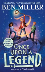 Once Upon a Legend: A giant adventure from the author of smash hit The Day I Fell into a Fairytale - Ben Miller; Ben Miller (Hardback) 31-08-2023 