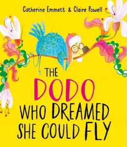 The Dodo Who Dreamed She Could Fly - Catherine Emmett; Claire Powell (Paperback) 31-08-2023 