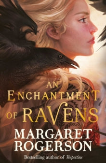 An Enchantment of Ravens: An instant New York Times bestseller - Margaret Rogerson (Paperback) 12-05-2022 