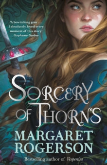 Sorcery of Thorns: Heart-racing fantasy from the New York Times bestselling author of An Enchantment of Ravens - Margaret Rogerson (Paperback) 04-08-2022 