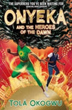 Onyeka 3 Onyeka and the Heroes of the Dawn: A superhero adventure perfect for Marvel and DC fans! - Tola Okogwu (Paperback) 14-03-2024 