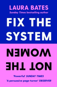 Fix the System, Not the Women - Laura Bates (Paperback) 13-04-2023 