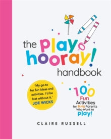 The playHOORAY! Handbook: 100 Fun Activities for Busy Parents and Little Kids Who Want to Play - Claire Russell (Paperback) 19-01-2021 