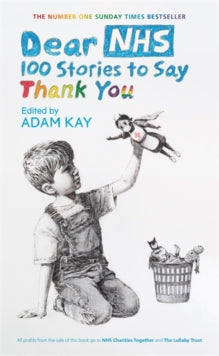 Dear NHS: 100 Stories to Say Thank You, Edited by Adam Kay - Various (Hardback) 09-07-2020 