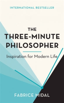 The Three-Minute Philosopher: Inspiration for Modern Life - Fabrice Midal (Hardback) 01-04-2021 
