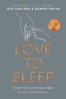 Love to Sleep: Good Nights and Happy Days for Your Child and You - Eve Squires; Gemma Fryer (Paperback) 17-02-2022 