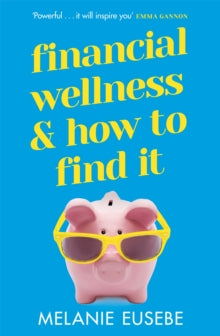 Financial Wellness and How to Find It - Melanie Eusebe (Paperback) 20-01-2022 