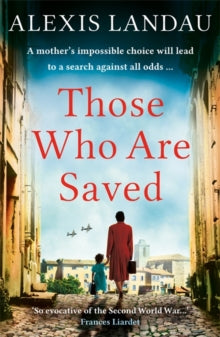 Those Who Are Saved: A gripping and heartbreaking World War II story - Alexis Landau (Paperback) 19-08-2021 