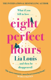 Eight Perfect Hours: The hotly-anticipated love story everyone is falling for in 2021! - Lia Louis (Paperback) 19-08-2021 