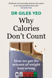 Why Calories Don't Count: How we got the science of weight loss wrong - Dr Giles Yeo (Paperback) 16-06-2022 