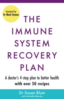 The Immune System Recovery Plan: A Doctor's 4-Step Program to Treat Autoimmune Disease - Dr Susan Blum, M.D., M.P.H (Paperback) 17-02-2022 