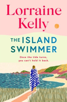 The Island Swimmer: The perfect feel-good book for Mother's Day - Lorraine Kelly (Hardback) 15-02-2024 