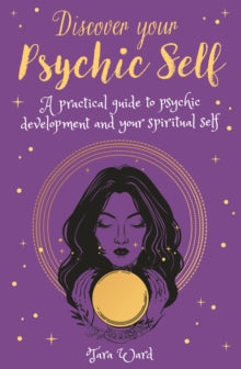 Arcturus Inner Self Guides  Discover Your Psychic Self: A Practical Guide to Psychic Development and Spiritual Self - Tara Ward (Paperback) 08-08-2022 