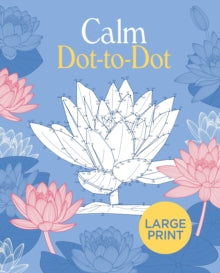 Large Print Calm Dot-to-Dot - Tansy Willow (Paperback) 01-10-2022 