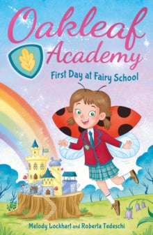 Oakleaf Academy  Oakleaf Academy: First Day at Fairy School - Melody Lockhart; Roberta Tedeschi (Paperback) 01-03-2023 