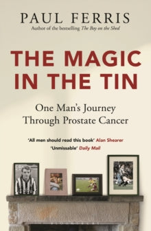 The Magic in the Tin: From the author of the critically acclaimed THE BOY ON THE SHED - Paul Ferris (Paperback) 06-07-2023 
