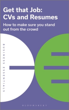 Business Essentials  Get That Job: CVs and Resumes: How to make sure you stand out from the crowd - Bloomsbury Publishing (Paperback) 14-04-2022 