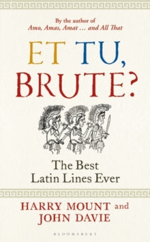 Et tu, Brute?: The Best Latin Lines Ever - Harry Mount; John Davie (Hardback) 13-10-2022 