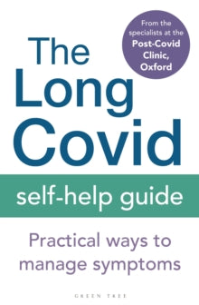 The Long Covid Self-Help Guide: Practical Ways to Manage Symptoms - The Specialists from The Post Covid Clinic, Oxford (Paperback) 17-03-2022 