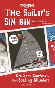 The Sailor's Sin Bin: Cruisers Confess to their Boating Blunders - Theo Stocker (Paperback) 15-09-2022 