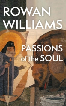 Passions of the Soul - Rowan Williams (Paperback) 18-01-2024 