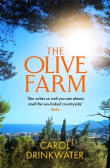 The Olive Farm: A Memoir of Life, Love and Olive Oil in the South of France - Carol Drinkwater (Paperback) 21-10-2021 