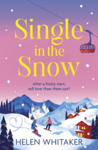 Single in the Snow: The perfect enemies-to-lovers winter romcom! - Helen Whitaker (Paperback) 15-12-2022 