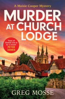 Murder at Church Lodge: the first in an absolutely gripping new small village cosy crime series - Greg Mosse (Paperback) 13-07-2023 