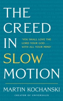 The Creed in Slow Motion - Martin Kochanski (Hardback) 07-04-2022 
