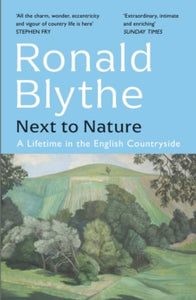 Next to Nature: A Lifetime in the English Countryside - Ronald Blythe (Paperback) 13-04-2023 