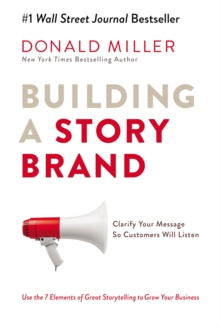Building a StoryBrand: Clarify Your Message So Customers Will Listen - Donald Miller (Paperback) 10-10-2017 