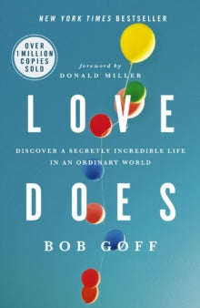 Love Does: Discover a Secretly Incredible Life in an Ordinary World - Bob Goff (Paperback) 30-04-2012 Commended for Christian Book Award (New Author) 2013.