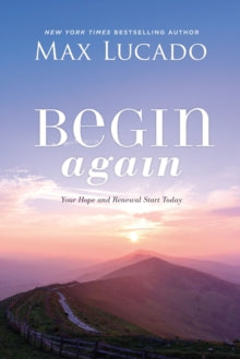 Begin Again: Your Hope and Renewal Start Today - Max Lucado (Paperback) 29-12-2020 