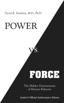 Power vs. Force: The Hidden Determinants of Human Behaviour - David R. Hawkins (Paperback) 30-01-2014 