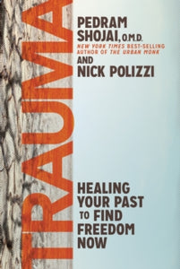 Trauma: Healing Your Past to Find Freedom Now - Nick Polizzi; Pedram Shojai (Hardback) 09-02-2021 