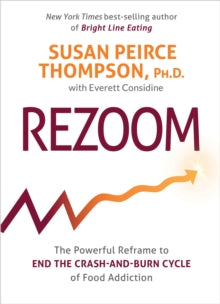 Rezoom: The Powerful Reframe to End the Crash-and-Burn Cycle of Food Addiction - Susan Peirce Thompson, PhD (Hardback) 28-12-2021 