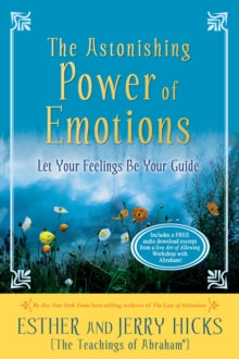 The Astonishing Power of Emotions: Let Your Feelings Be Your Guide - Esther Hicks; Jerry Hicks (Paperback) 28-01-2020 