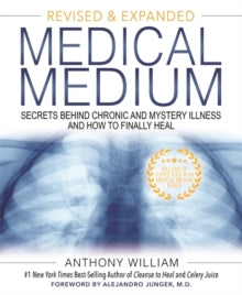 Medical Medium: Secrets Behind Chronic and Mystery Illness and How to Finally Heal (Revised and Expanded Edition) - Anthony William (Hardback) 23-03-2021 