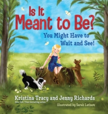 Is It Meant to Be?: You Might Have to Wait and See - Kristina Tracy; Jenny Richards (Hardback) 12-10-2021 