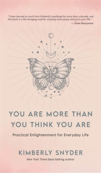 You Are More Than You Think You Are: Practical Enlightenment for Everyday Life - Kimberly Snyder; Shubhani Sarkar (Hardback) 25-01-2022 