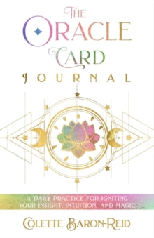 The Oracle Card Journal: A Daily Practice for Igniting Your Insight, Intuition, and Magic - Colette Baron-Reid (Paperback) 25-10-2022 