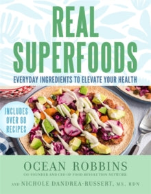 Real Superfoods: Everyday Ingredients to Elevate Your Health - Ocean Robbins; Nichole Dandraea-Russert, MS, RDN (Hardback) 31-10-2023 