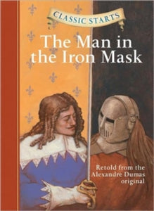 Classic Starts (R) Series  Classic Starts (R): The Man in the Iron Mask - Alexandre Dumas; Oliver Ho; Troy Howell; Arthur Pober (Hardback) 01-02-2008 