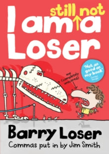 The Barry Loser Series  I am still not a Loser (The Barry Loser Series) - Jim Smith (Paperback) 04-02-2013 Winner of Roald Dahl Funny Prize - funniest book for children aged 7-14 2013.