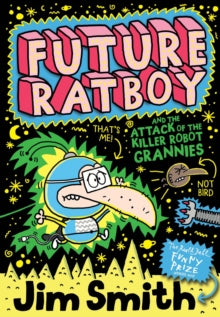 Future Ratboy  Future Ratboy and the Attack of the Killer Robot Grannies (Future Ratboy) - Jim Smith (Paperback) 30-07-2015 