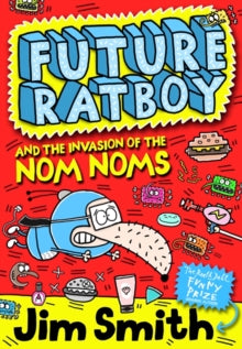 Future Ratboy  Future Ratboy and the Invasion of the Nom Noms (Future Ratboy) - Jim Smith (Paperback) 28-07-2016 